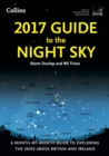 Image for 2017 guide to the night sky  : a month-by-month guide to exploring the skies above Britain and Ireland