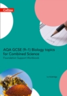 Image for AQA GCSE 9-1 Biology for Combined Science Foundation Support Workbook