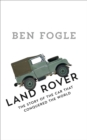 Image for Land Rover  : the story of the car that conquered the world
