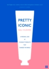 Image for Pretty iconic  : a personal look at the beauty products that changed the world