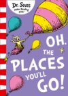 Image for Oh, The Places You&#39;ll Go!