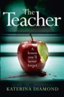 Image for The Teacher : A Shocking and Compelling New Crime Thriller - Not for the Faint-Hearted!