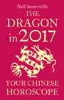 Image for The dragon in 2017: your Chinese horoscope