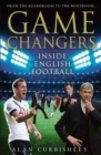 Image for Game Changers : Inside English Football: from the Boardroom to the Bootroom