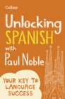 Image for Unlocking Spanish with Paul Noble: your key to language success
