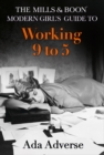 Image for The Mills &amp; Boon Modern Girl’s Guide to: Working 9-5
