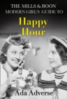Image for The Mills &amp; Boon Modern Girl&#39;s Guide to: Happy Hour