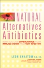 Image for Natural alternatives to antibiotics: how you can supercharge your immune system and fight infection