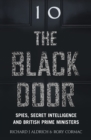 Image for The Black Door : Spies, Secret Intelligence and British Prime Ministers
