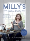 Image for Milly&#39;s real food: 100+ easy and delicious recipes to comfort, restore and put a smile on your face