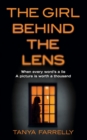 Image for The girl behind the lens  : a dark psychological thriller with a brilliant twist