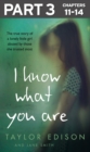 Image for I Know What You Are: Part 3 of 3: The true story of a lonely little girl abused by those she trusted most