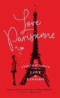 Image for Love Parisienne  : the French woman&#39;s guide to love and passion