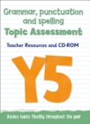 Image for Year 5 grammar, punctuation and spelling topic assessment  : teacher resources and CD-ROM