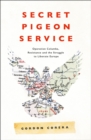 Image for Secret pigeon service  : Operation Columba, resistance and the struggle to liberate Europe