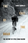 Image for The call of the road  : the history of cycle road racing