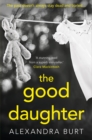 Image for The Good Daughter : A Gripping, Suspenseful, Page-Turning Thriller