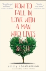 Image for How to Fall in Love with a Man Who Lives in a Bush