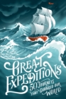 Image for Great expeditions: 50 journeys that changed our world.