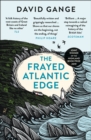 Image for The frayed Atlantic edge: a historian&#39;s journey from Shetland to the Channel