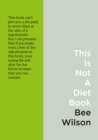 Image for This is not a diet  : a user&#39;s guide to eating well