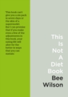 Image for This is not a diet: a user&#39;s guide to eating well