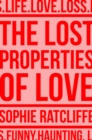 Image for The lost properties of love
