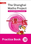 Image for Shanghai maths  : the Shanghai maths project for the English national curriculum1B,: Practice book