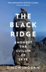 Image for The black ridge: a journey amongst Skye&#39;s Cuillin Ridge