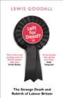 Image for Left for dead?: the strange death and rebirth of Labour Britain