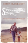Image for The songaminute man  : how music brought my father home again