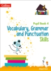 Image for Vocabulary, Grammar and Punctuation Skills Pupil Book 4