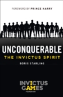 Image for Unconquerable: the Invictus spirit.