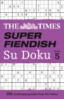Image for The Times Super Fiendish Su Doku Book 5 : 200 Challenging Puzzles from the Times