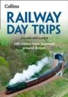 Image for Railway day trips: 160 classic train journeys around Britain