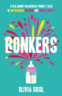 Image for Bonkers : A Real Mum&#39;s Hilariously Honest Tales of Motherhood, Mayhem and Mental Health