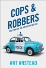 Image for Cops &amp; robbers  : the story of the British police car