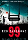Image for 99 Red Balloons : A Chillingly Clever Psychological Thriller with a Stomach-Flipping Twist