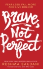 Image for Brave, not perfect  : fear less, fail more, and live bolder