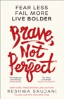 Image for Brave, not perfect  : fear less, fail more, and live bolder