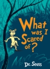 Image for What was I scared of?