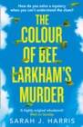 Image for The colour of Bee Larkham&#39;s murder