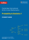Image for Cambridge International AS &amp; A Level Mathematics Probability and Statistics 1 Student’s Book