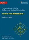 Image for Cambridge International AS &amp; A Level Further Mathematics Further Pure Mathematics 1 Student’s Book