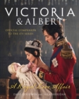 Image for Victoria and Albert - a royal love affair: official companion to the ITV series.