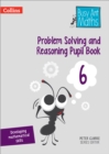 Image for Problem Solving and Reasoning Pupil Book 6