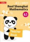 Image for Real Shanghai mathematics: Teacher&#39;s book 6.1