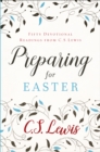 Image for Preparing for Easter  : fifty devotional readings from C.S. Lewis