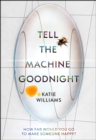 Image for Tell the machine goodnight