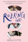 Image for Roaring girls  : the forgotten feminists of British history